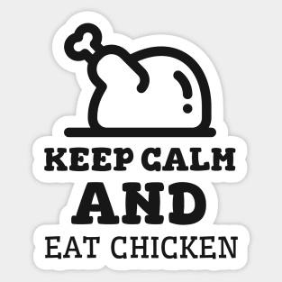 Keep Calm And Eat Chicken - Cooked Chicken With Black Text Sticker